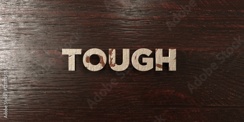Photo  Tough - grungy wooden headline on Maple  - 3D rendered royalty free stock image