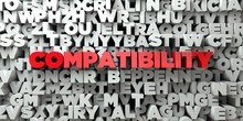 COMPATIBILITY -  Red text on typography background - 3D rendered royalty free stock image. This image can be used for an online website banner ad or a print postcard.