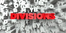 DIVISIONS -  Red Text On Typography Background - 3D Rendered Royalty Free Stock Image. This Image Can Be Used For An Online Website Banner Ad Or A Print Postcard.
