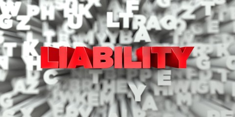 liability - red text on typography background - 3d rendered royalty free stock image. this image can
