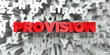 PROVISION -  Red text on typography background - 3D rendered royalty free stock image. This image can be used for an online website banner ad or a print postcard.