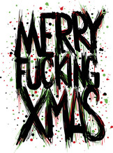 A Bold, Rude Xmas Greeting Graffiti Painted In Splatted, Messy, Wet Lettering.