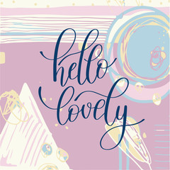 Canvas Print - modern calligraphy hello lovely lettering inscription romantic q