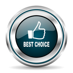 Poster - Best choice vector icon. Chrome border round web button. Silver metallic pushbutton.