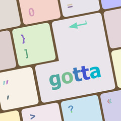 Poster - gotta word on keyboard key, notebook computer button