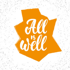 Wall Mural - All is well - hand drawn lettering phrase isolated on the white and orange shape grunge background. Fun brush ink inscription for photo overlays, greeting card or t-shirt print, poster design