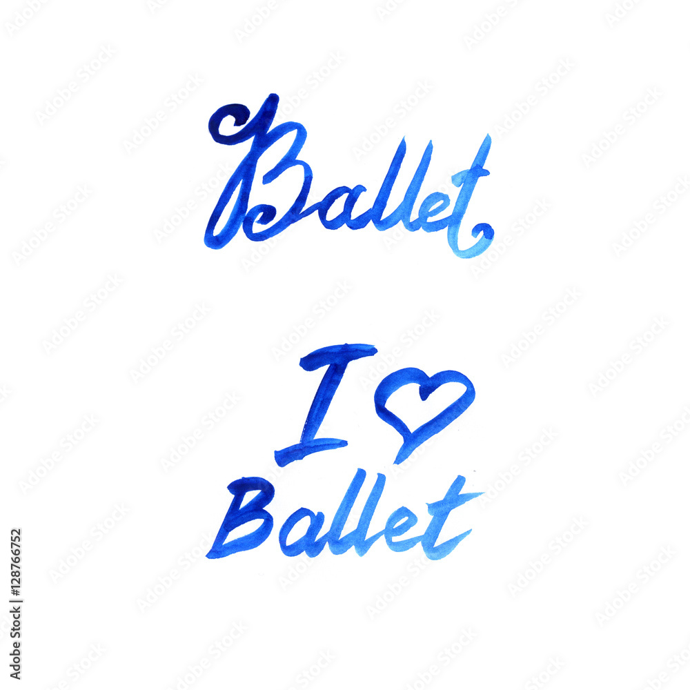 Watercolor illustration ballet lettering theme. Isolated on white ...