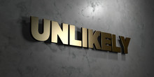 Unlikely - Gold Sign Mounted On Glossy Marble Wall  - 3D Rendered Royalty Free Stock Illustration. This Image Can Be Used For An Online Website Banner Ad Or A Print Postcard.
