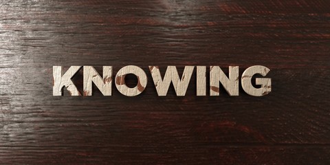 knowing - grungy wooden headline on maple - 3d rendered royalty free stock image. this image can be 