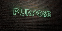 PURPOSE -Realistic Neon Sign On Brick Wall Background - 3D Rendered Royalty Free Stock Image. Can Be Used For Online Banner Ads And Direct Mailers..