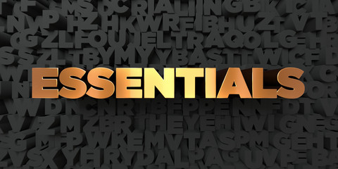 Fototapete - Essentials - Gold text on black background - 3D rendered royalty free stock picture. This image can be used for an online website banner ad or a print postcard.