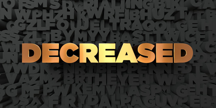 Decreased - Gold text on black background - 3D rendered royalty free stock picture. This image can be used for an online website banner ad or a print postcard.