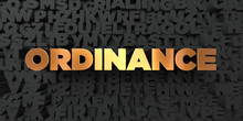 Ordinance - Gold Text On Black Background - 3D Rendered Royalty Free Stock Picture. This Image Can Be Used For An Online Website Banner Ad Or A Print Postcard.