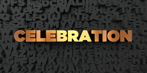 Fototapete - Celebration - Gold text on black background - 3D rendered royalty free stock picture. This image can be used for an online website banner ad or a print postcard.