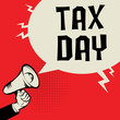 Megaphone Hand, business concept with text Tax Day