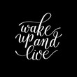 Wake Up and Live. Morning Inspirational Quote, Hand Drawn Text V