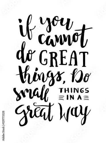 Naklejka na szybę If You Cannot Do Great Things, Do Small Things In a Great Way - Motivation phrase, hand lettering saying. Motivational quote about progress and dreams. Inspirational typography poster.