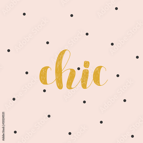 Cuadros en Lienzo Chic. Brush lettering vector illustration.
