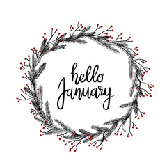 Wall Mural - Hello January Hand Lettering Greeting Card. Vector Illustration. Modern Calligraphy. Winter Wreath. Circle Frame