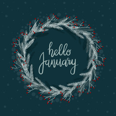 Wall Mural - Hello January Hand Lettering Greeting Card. Vector Illustration. Modern Calligraphy. Winter Wreath. Circle Frame