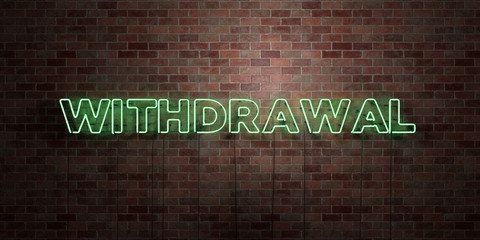 Fototapete - WITHDRAWAL - fluorescent Neon tube Sign on brickwork - Front view - 3D rendered royalty free stock picture. Can be used for online banner ads and direct mailers..