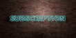 SUBSCRIPTION - fluorescent Neon tube Sign on brickwork - Front view - 3D rendered royalty free stock picture. Can be used for online banner ads and direct mailers..