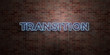 TRANSITION - fluorescent Neon tube Sign on brickwork - Front view - 3D rendered royalty free stock picture. Can be used for online banner ads and direct mailers..