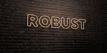 ROBUST -Realistic Neon Sign On Brick Wall Background - 3D Rendered Royalty Free Stock Image. Can Be Used For Online Banner Ads And Direct Mailers..