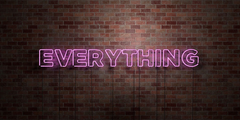 Poster - EVERYTHING - fluorescent Neon tube Sign on brickwork - Front view - 3D rendered royalty free stock picture. Can be used for online banner ads and direct mailers..