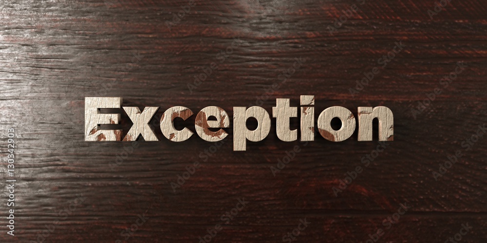 Exception Title Image Exception - grungy wooden headline on Maple - 3D rendered royalty free ...