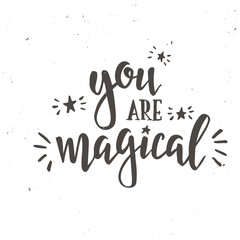 You are magical. Inspirational vector Hand drawn typography poster.