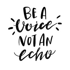 hand lettered quote, be a voice not an echo, black and white inspirational phrase, brush lettering