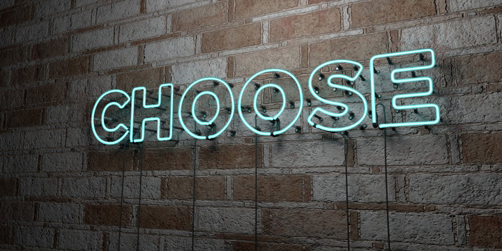 CHOOSE - Glowing Neon Sign on stonework wall - 3D rendered royalty free stock illustration.  Can be used for online banner ads and direct mailers..