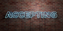 ACCEPTING - Fluorescent Neon Tube Sign On Brickwork - Front View - 3D Rendered Royalty Free Stock Picture. Can Be Used For Online Banner Ads And Direct Mailers..