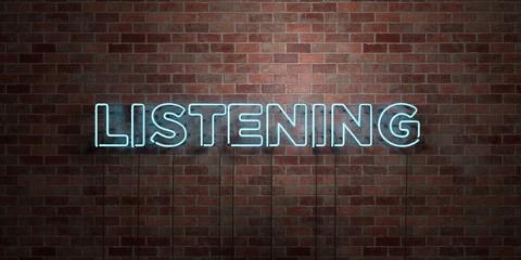 Poster - LISTENING - fluorescent Neon tube Sign on brickwork - Front view - 3D rendered royalty free stock picture. Can be used for online banner ads and direct mailers..