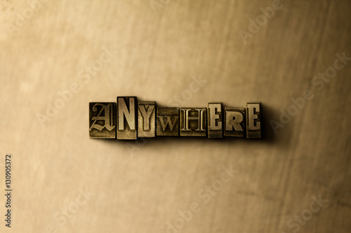 Fotografie, Obraz ANYWHERE - close-up of grungy vintage typeset word on metal backdrop