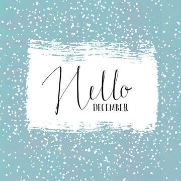Hello December. Handmade calligraphy. Vector illustration. 