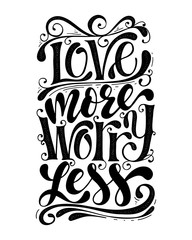 Love more worry less.