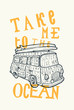 take me to the ocean vintage van surfing print.