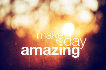 Wall Mural - Make this day amazing, abstract background with quote