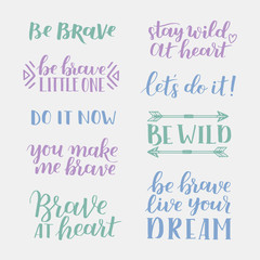 Wall Mural - Set of hand drawn quotes about courage and braveness. Be brave be wild phrases for card or poster. Vector inspirational quote. Ink illustration. Modern brush calligraphy. Boho saying for your design.