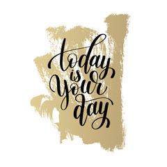 Poster - today is your day black and white hand written lettering positiv