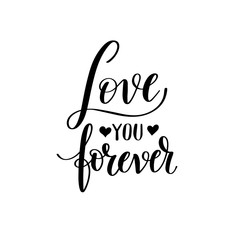 love you forever black and white hand written lettering about lo