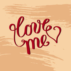 Hand lettering love me on grunge brush background