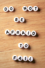 Do not be afraid to fail
