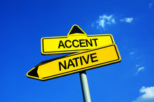 Accent Vs Native - Traffic Sign With Two Options - Characteristical Language And Speaking Of  Foreigner And Non-native Speaker Vs Perfect Pronunciation And Talking
