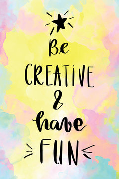 Wall Mural -  - Be creative and have fun handwriting message on colorful background