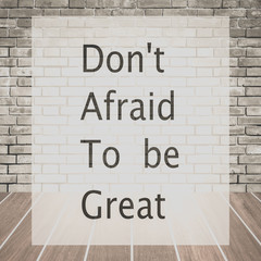 Don't afraid to be great , Inspiration quote for card and motivational poster