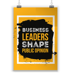 Wall Mural - Business leaders shape public opinion. Motivational quote. Positive affirmation for poster. Vector illustration.