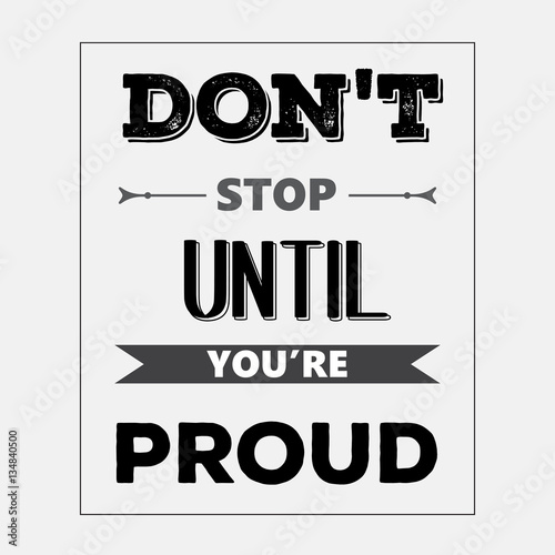Fotografie, Obraz Retro motivational quote. " Don't stop until you're proud"